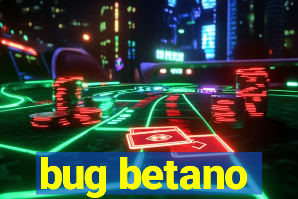 bug betano